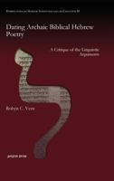 Dating Archaic Biblical Hebrew Poetry: A Critique of the Linguistic Arguments 1611439213 Book Cover