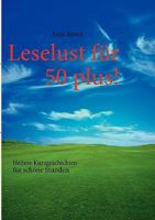 Leselust für 50 plus!: Heitere Kurzgeschichten für schöne Stunden 3839141788 Book Cover