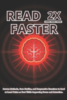 Read 2x Faster: Proven Methods, Case Studies, and Progressive Exercises to Read at Least Twice as Fast While Improving Focus and Retention. B0GXZGPR7R Book Cover