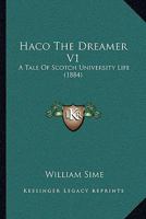 Haco the Dreamer: A Tale of Scotch University Life 1144065240 Book Cover