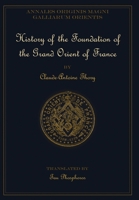 History of the Foundation of the Grand Orient of France 1946814261 Book Cover