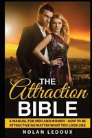 The Attraction Bible: How to Be Attractive No Matter What You Look Like 1542580579 Book Cover