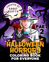 Halloween Horrors. Second Part: Coloring book for everyone. Second Part B09K1XG5RQ Book Cover