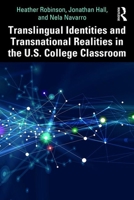Translingual Identities and Transnational Realities in the U.S. College Classroom 0367026384 Book Cover
