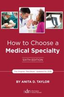 How to Choose a Medical Specialty: Sixth Edition 0997911506 Book Cover