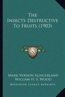 The Insects Destructive to Fruits 1120764858 Book Cover
