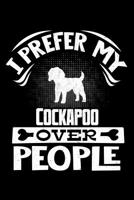 I Prefer My Cockapoo Over People: Cockapoo 2020 Calender 107824975X Book Cover