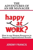 Adventures of an HR Manager: How to use Human Resources to Improve Organizational Results. 1692127314 Book Cover