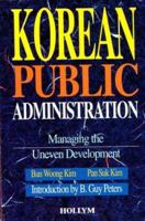 Korean Public Administration: Managing the Uneven Development 156591080X Book Cover