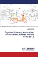 Formulation and evaluation of sustained release tablets of w-8019 6139935903 Book Cover