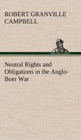 Neutral Rights and Obligations in the Anglo-Boer War 1604247886 Book Cover
