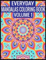 Everyday Mandalas Coloring Book Volume 1: 100 Page with one side s mandalas illustration Adult Coloring Book Mandala Images Stress Management Coloring ... book over brilliant designs to color 1697423795 Book Cover