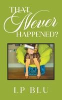 That Never Happened? B0GL567C2B Book Cover