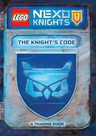 The Knight's Code: A Training Guide (Lego Nexo Knights) 1338112287 Book Cover