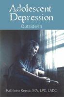 Adolescent Depression: Outside/In 0595359930 Book Cover