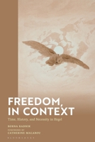 Freedom, in Context: Time, History, and Necessity in Hegel 1350430048 Book Cover