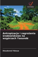 Antropizacja i zagrozenia srodowiskowe na wzgórzach Yaoundé (Polish Edition) 6209807682 Book Cover