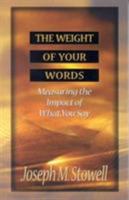 The Weight of Your Words: Measuring the Impact of What You Say 0802490158 Book Cover