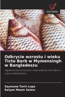 Odkrycie wzrostu i wieku Ticto Barb w Mymensingh w Bangladeszu: Wglad we wzorce wzrostu i sklad wiekowy Ticto Barb w rzece w Bangladeszu (Polish Edition) 6208727499 Book Cover