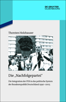 Die "Nachfolgepartei": Die Integration der PDS in das politische System der Bundesrepublik Deutschland 1990-2005 3110763419 Book Cover