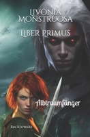 Livonia Monstruosa: Liber Primus - Albtraumfänger B0CHL7XBMJ Book Cover