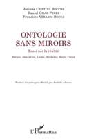 Ontologie sans miroirs: Essai sur la réalité Borges, Descartes, Locke, Berkeley, Kant, Freud Borges, Descartes, Locke, Berkeley, Kant, Freud (La Philosophie En Commun) (French Edition) 2343174741 Book Cover