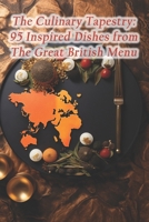 The Culinary Tapestry: 95 Inspired Dishes from The Great British Menu B0CQX2QG97 Book Cover