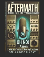 Blockbuster Aaron Carter X Rocky Luciano: Book Six of Ten ‘The Aftermath’ a Documentary on the Death of Aaron Carter Oh No! Aaron Part II of II B0DRPH8ZD6 Book Cover
