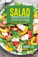 Salad Cookbook For Everyone: Follow The Step-By-Step Guide to Prepare Awesome Salads For Your Family. Over 50 Wholesome Ideas For Your Meals 1802681736 Book Cover
