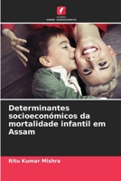 Determinantes socioeconómicos da mortalidade infantil em Assam 6206083268 Book Cover
