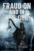 FRAUD ON—and in—THE COURT 1667818309 Book Cover