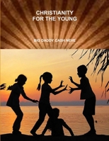 Christianity for the Young 1300916443 Book Cover