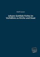 Johann Gottlieb Fichte Im Verhaltnis Zu Kirche Und Staat 3846040363 Book Cover