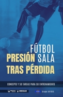 Fútbol sala. Presión tras pérdida: Concepto y 50 tareas para su entrenamiento 8418831391 Book Cover
