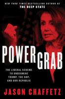 Power Grab: The Liberal Scheme to Undermine Trump, the GOP, and Our Republic 0062944428 Book Cover