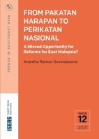 From Pakatan Harapan to Perikatan Nasional: A Missed Opportunity for Reforms for East Malaysia? 9814951927 Book Cover