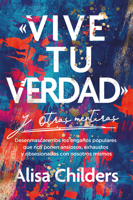 «Vive Tu Verdad» Y Otras Mentiras 0789928124 Book Cover