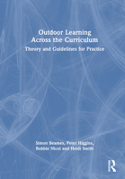 Outdoor Learning Across the Curriculum: Theory and Guidelines for Practice 0367819325 Book Cover