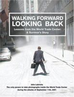 Walking Forward, Looking Back: Lessons from the World Trade Center: A Survivor's Story 1592580432 Book Cover