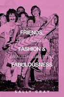 Friends, Fashion & Fabulousness: The Making of an Australian Style 1925984591 Book Cover
