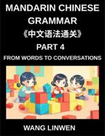 Mandarin Chinese Grammar (Part 4)- From Words to Conversations, From Isolation to Interaction, Building Blocks to Fluent Dialogues with Confidence, Grammar for Early Starters, All HSK Level Students B0G4VNZPFQ Book Cover