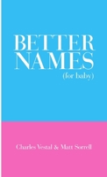 Better Names 0557956633 Book Cover