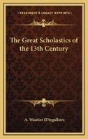 The Great Scholastics Of The 13th Century 1425312624 Book Cover