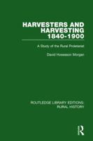 Harvesters and Harvesting 1840-1900: A Study of the Rural Proletariat 113874476X Book Cover