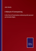A Manual of Conveyancing: In the Form of Examinations Embracing Both Personal and Heritable Rights 1240029586 Book Cover