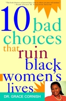 10 Bad Choices That Ruin Black Women's Lives 0609600508 Book Cover