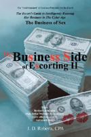 The Business Side of Escorting II: The Escort's Guide to Intelligently Running Her Business in The Cyber Age 0595472303 Book Cover