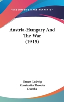 Austria-Hungary and the War 1436783755 Book Cover