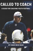 CALLED TO COACH: A Guide for Coaching Youth Football B0F7956YLJ Book Cover
