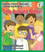 Stop Bullying Bobby!: Helping Children Cope with Teasing and Bullying 0882822535 Book Cover